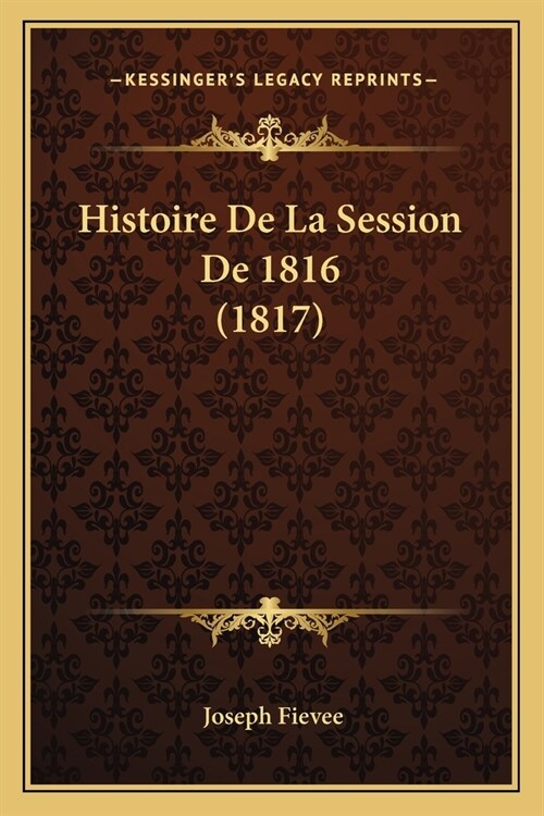 Histoire De La Session De 1816 (1817) (Paperback)