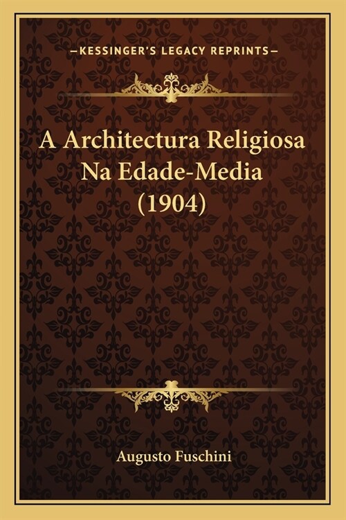 A Architectura Religiosa Na Edade-Media (1904) (Paperback)