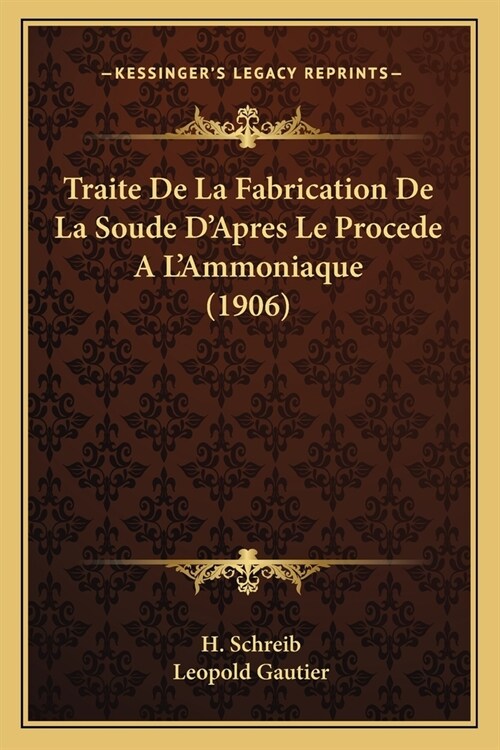 Traite De La Fabrication De La Soude DApres Le Procede A LAmmoniaque (1906) (Paperback)