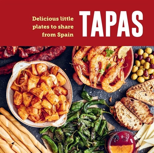 Tapas : Delicious Little Plates to Share from Spain (Hardcover)