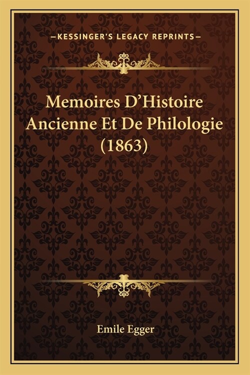Memoires DHistoire Ancienne Et De Philologie (1863) (Paperback)