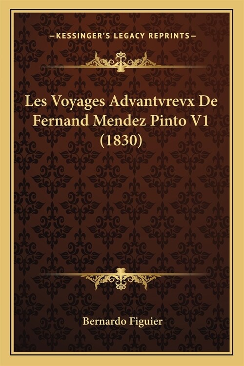 Les Voyages Advantvrevx De Fernand Mendez Pinto V1 (1830) (Paperback)