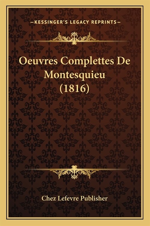 Oeuvres Complettes De Montesquieu (1816) (Paperback)