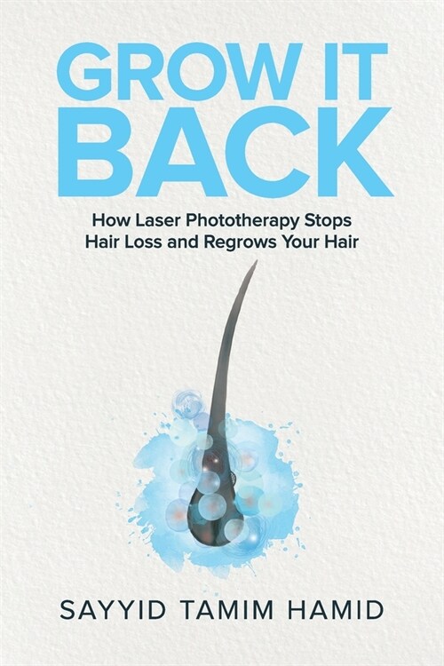 Grow It Back: How Laser Phototherapy Stops Hair Loss and Regrows Your Hair (Paperback)