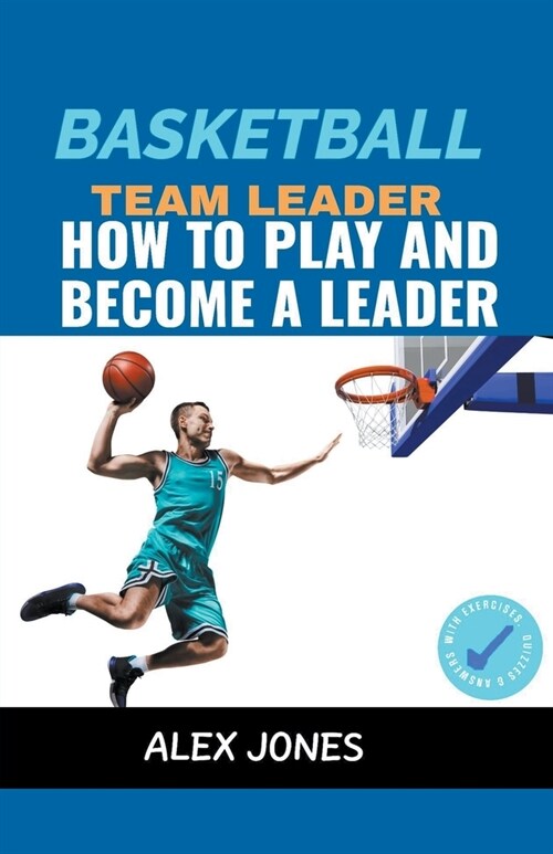 Basketball Team Leader: How to Play and Become a Leader (Paperback)