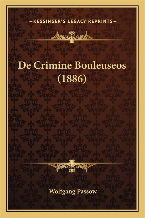 De Crimine Bouleuseos (1886) (Paperback)