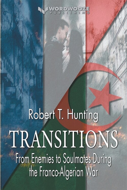 Transitions: From Enemies to Soulmates During the Franco-Algerian War (Paperback)