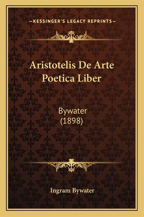 Aristotelis De Arte Poetica Liber: Bywater (1898) (Paperback)