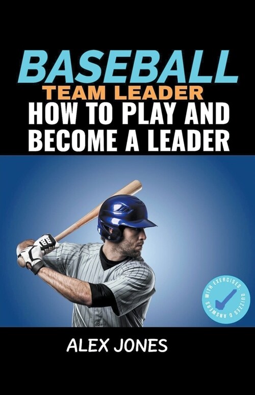 Baseball Team Leader: How to Play and Become a Leader (Paperback)