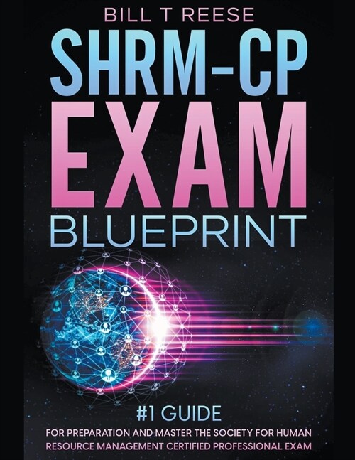 SHRM-CP Exam Blueprint #1 Guide for Preparation and Master the Society for Human Resource Management Certified Professional Exam (Paperback)