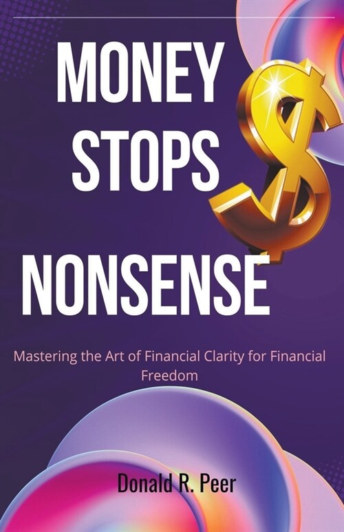 Money Stops Nonsense: Mastering the art of Financial Clarity for Financial Freedom (Paperback)