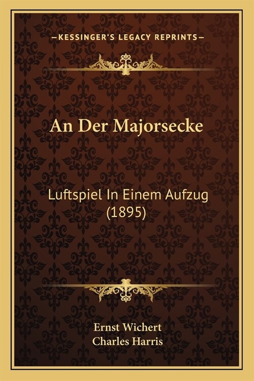 An Der Majorsecke: Luftspiel In Einem Aufzug (1895) (Paperback)