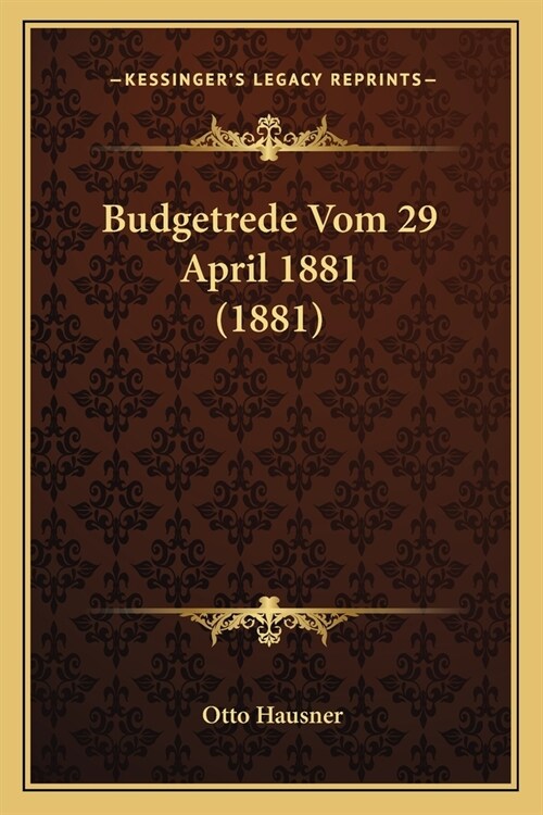 Budgetrede Vom 29 April 1881 (1881) (Paperback)