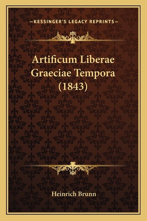 Artificum Liberae Graeciae Tempora (1843) (Paperback)