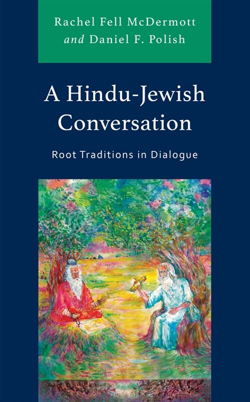 A Hindu-Jewish Conversation: Root Traditions in Dialogue (Hardcover)