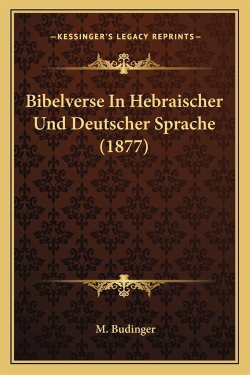 Bibelverse In Hebraischer Und Deutscher Sprache (1877) (Paperback)