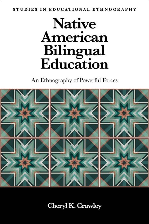 Native American Bilingual Education : An Ethnography of Powerful Forces (Paperback)