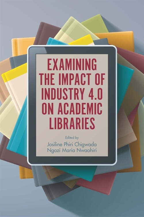 Examining the Impact of Industry 4.0 on Academic Libraries (Paperback)