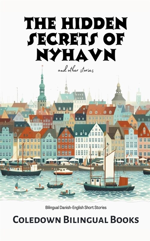 The Hidden Secrets of Nyhavn and Other Stories: Bilingual Danish-English Short Stories (Paperback)
