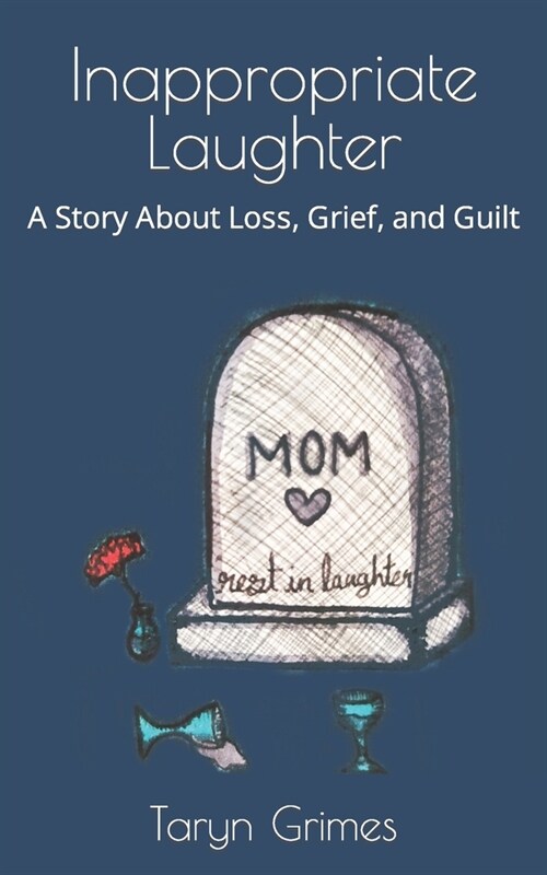 Inappropriate Laughter: A Story About Loss, Grief, and Guilt (Paperback)