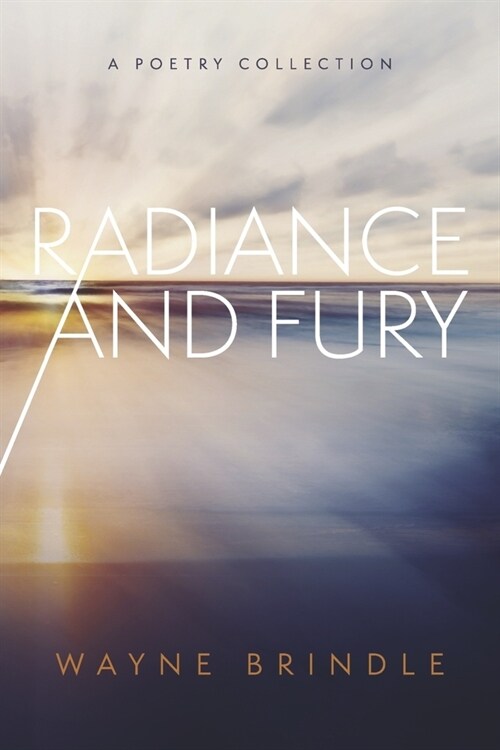 Radiance and Fury: A Poetry Collection (Paperback)