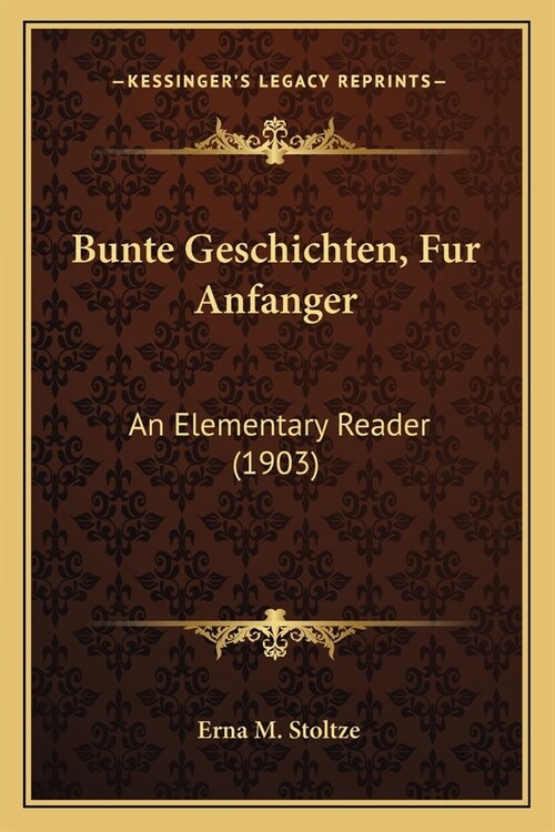 Bunte Geschichten, Fur Anfanger: An Elementary Reader (1903) (Paperback)