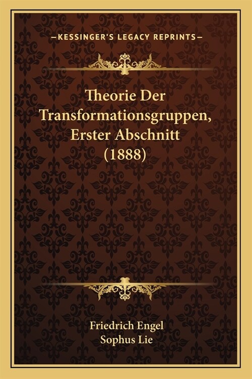 Theorie Der Transformationsgruppen, Erster Abschnitt (1888) (Paperback)