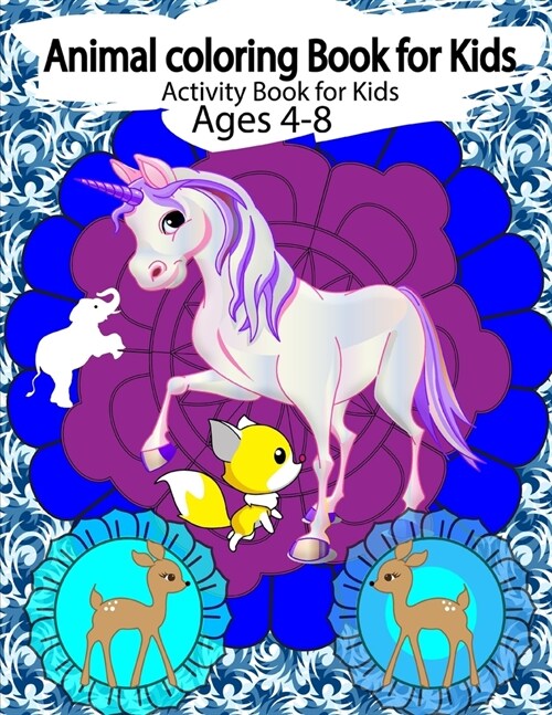 Animal coloring books for kids activity books for kids: Unicorn Activity Book for Kids Ages 4-8, Coloring and Activity Pages for Children Who Love Cut (Paperback)