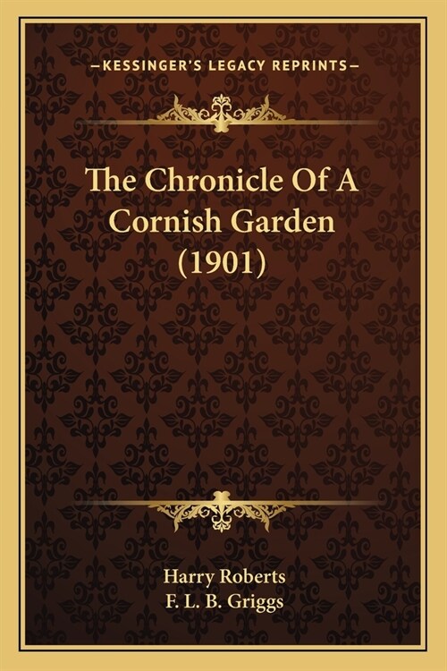 The Chronicle Of A Cornish Garden (1901) (Paperback)