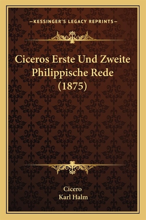 Ciceros Erste Und Zweite Philippische Rede (1875) (Paperback)