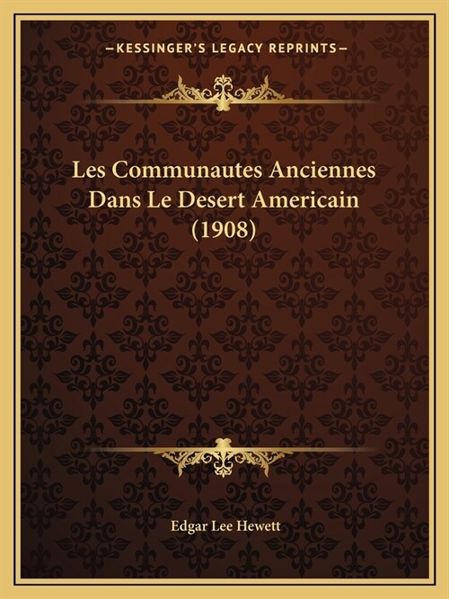Les Communautes Anciennes Dans Le Desert Americain (1908) (Paperback)