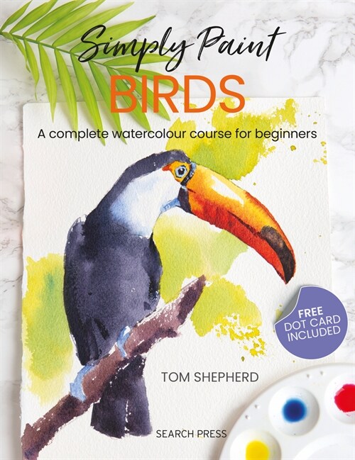Simply Paint Birds : A Complete Watercolour Course for Beginners (Paperback)