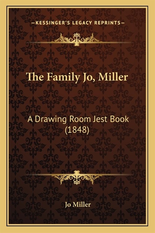 The Family Jo, Miller: A Drawing Room Jest Book (1848) (Paperback)
