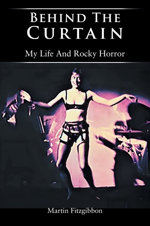 Behind The Curtain: My Life And Rocky Horror (Paperback)