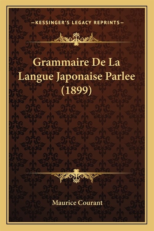 Grammaire De La Langue Japonaise Parlee (1899) (Paperback)