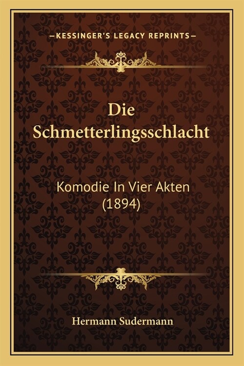 Die Schmetterlingsschlacht: Komodie In Vier Akten (1894) (Paperback)