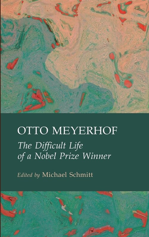 Otto Meyerhof: The Difficult Life of a Nobel Prize Winner (Hardcover)