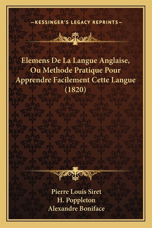 Elemens De La Langue Anglaise, Ou Methode Pratique Pour Apprendre Facilement Cette Langue (1820) (Paperback)