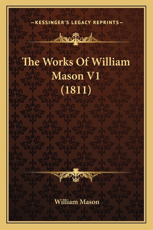 The Works Of William Mason V1 (1811) (Paperback)