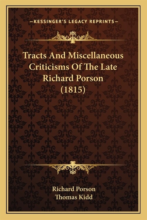 Tracts And Miscellaneous Criticisms Of The Late Richard Porson (1815) (Paperback)