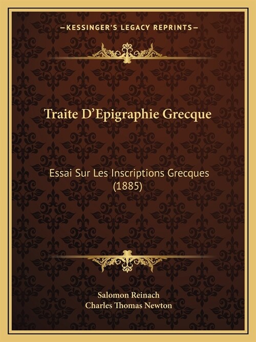 Traite DEpigraphie Grecque: Essai Sur Les Inscriptions Grecques (1885) (Paperback)