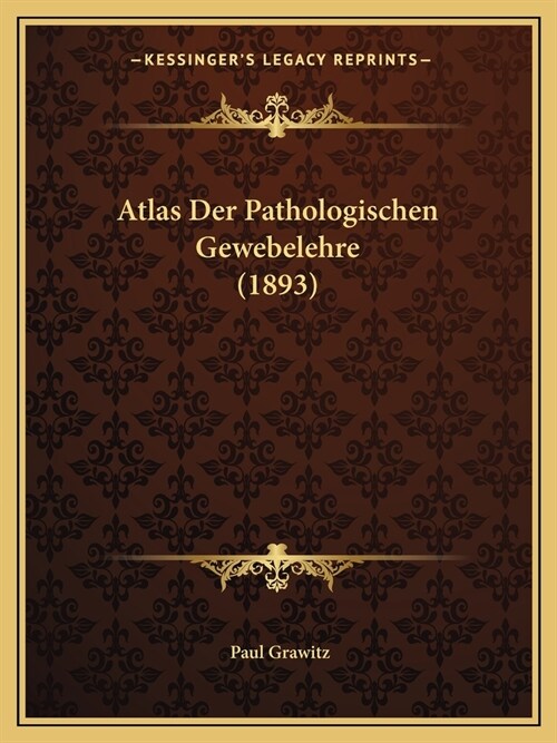 Atlas Der Pathologischen Gewebelehre (1893) (Paperback)