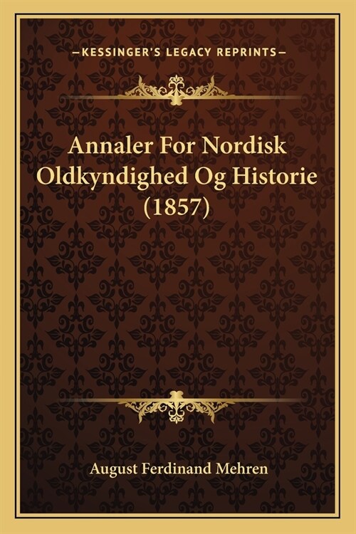 Annaler For Nordisk Oldkyndighed Og Historie (1857) (Paperback)