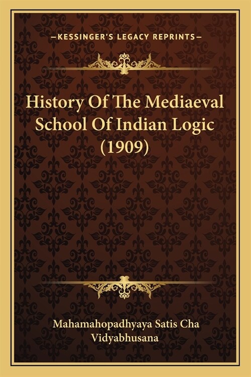 History Of The Mediaeval School Of Indian Logic (1909) (Paperback)