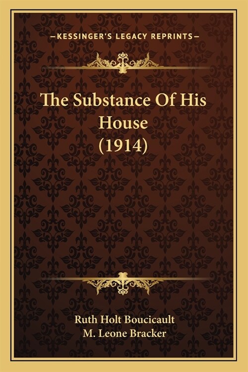 The Substance Of His House (1914) (Paperback)