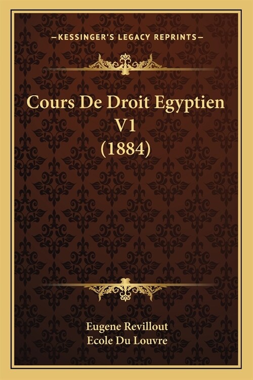 Cours De Droit Egyptien V1 (1884) (Paperback)