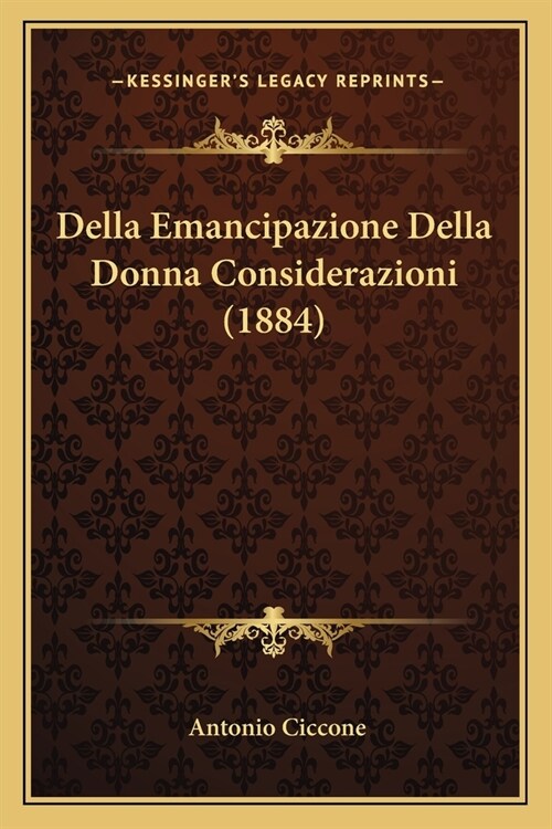 Della Emancipazione Della Donna Considerazioni (1884) (Paperback)
