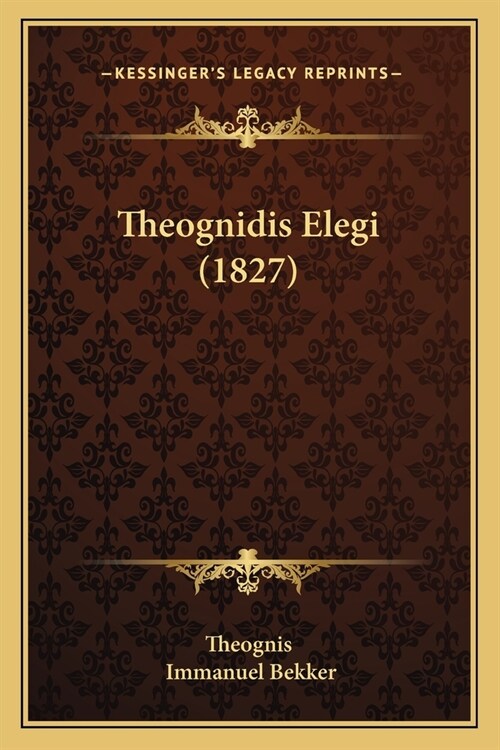 Theognidis Elegi (1827) (Paperback)