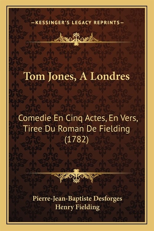 Tom Jones, A Londres: Comedie En Cinq Actes, En Vers, Tiree Du Roman De Fielding (1782) (Paperback)