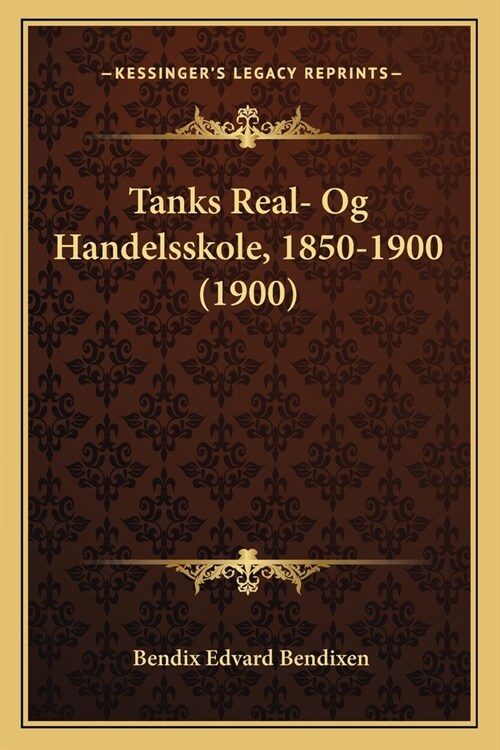 Tanks Real- Og Handelsskole, 1850-1900 (1900) (Paperback)